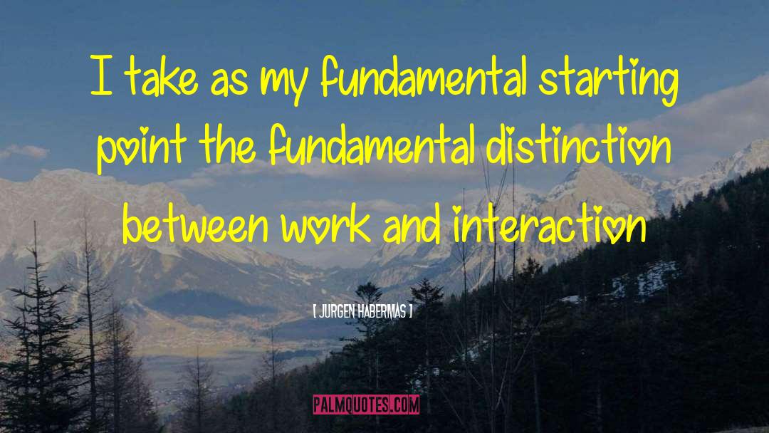 Jurgen Habermas Quotes: I take as my fundamental