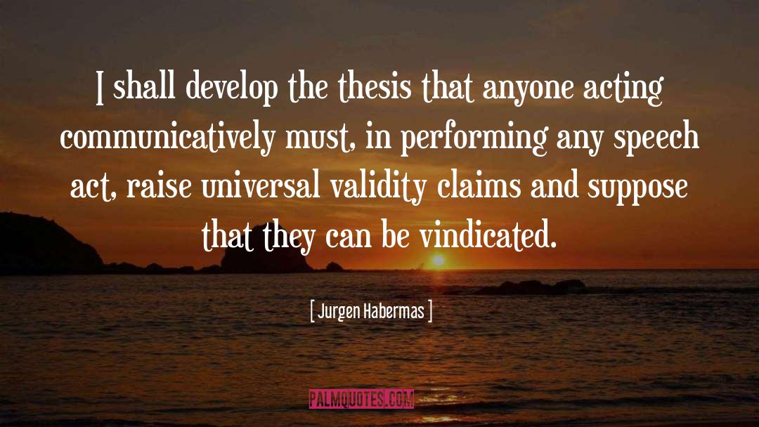 Jurgen Habermas Quotes: I shall develop the thesis
