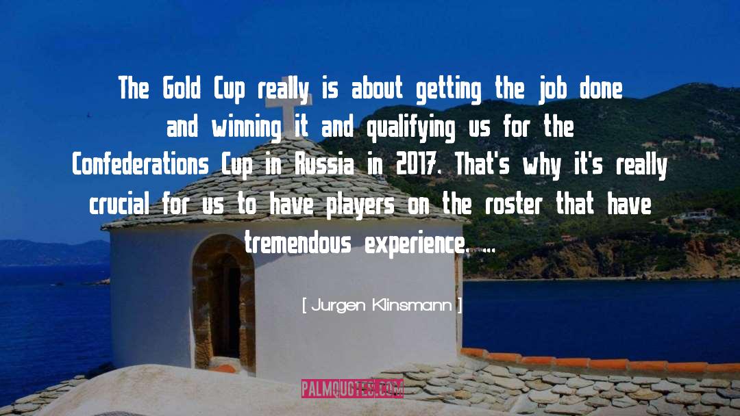 Jurgen Klinsmann Quotes: The Gold Cup really is