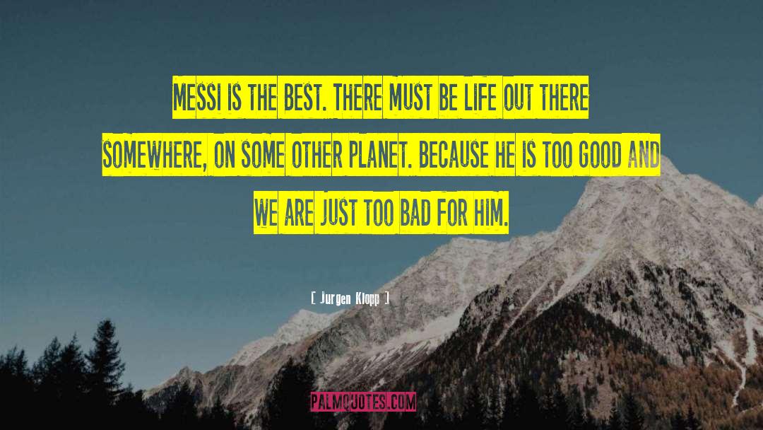 Jurgen Klopp Quotes: Messi is the Best. There