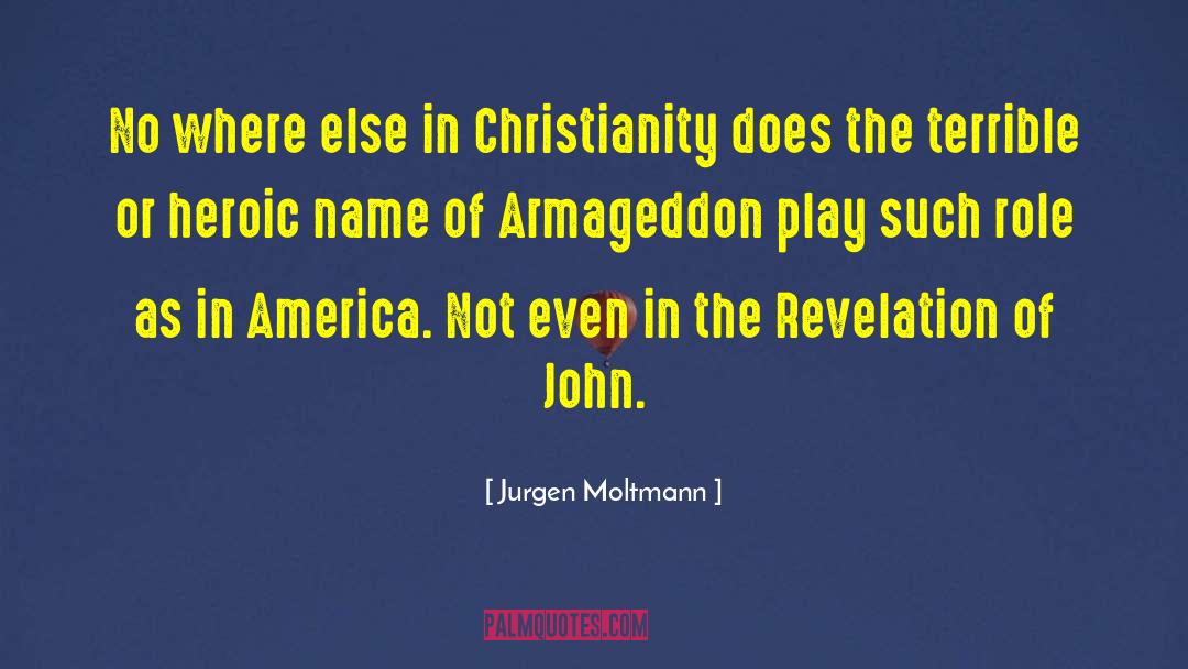 Jurgen Moltmann Quotes: No where else in Christianity