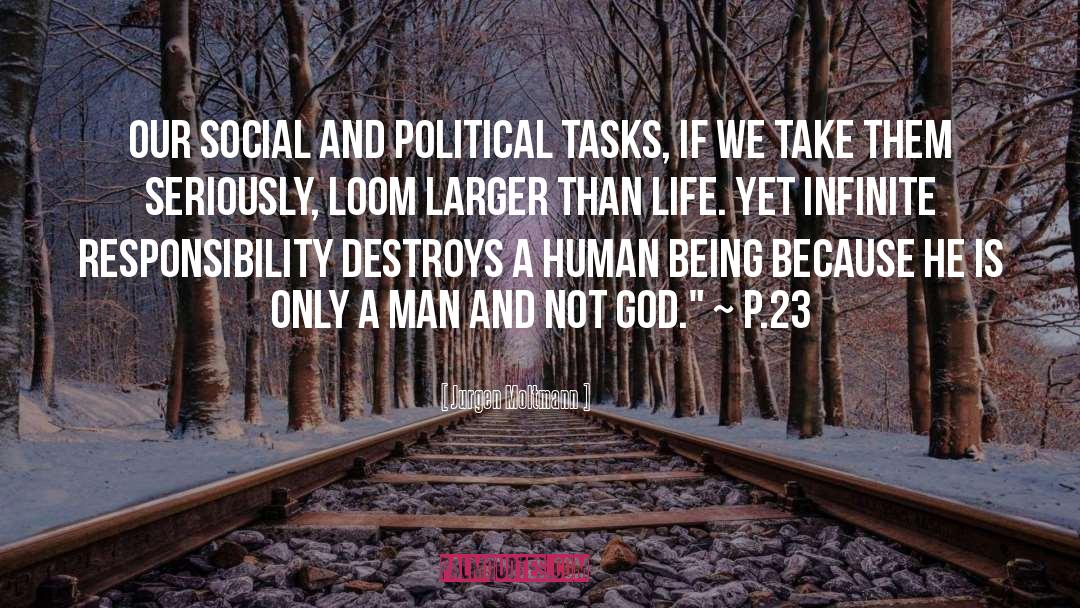 Jurgen Moltmann Quotes: Our social and political tasks,