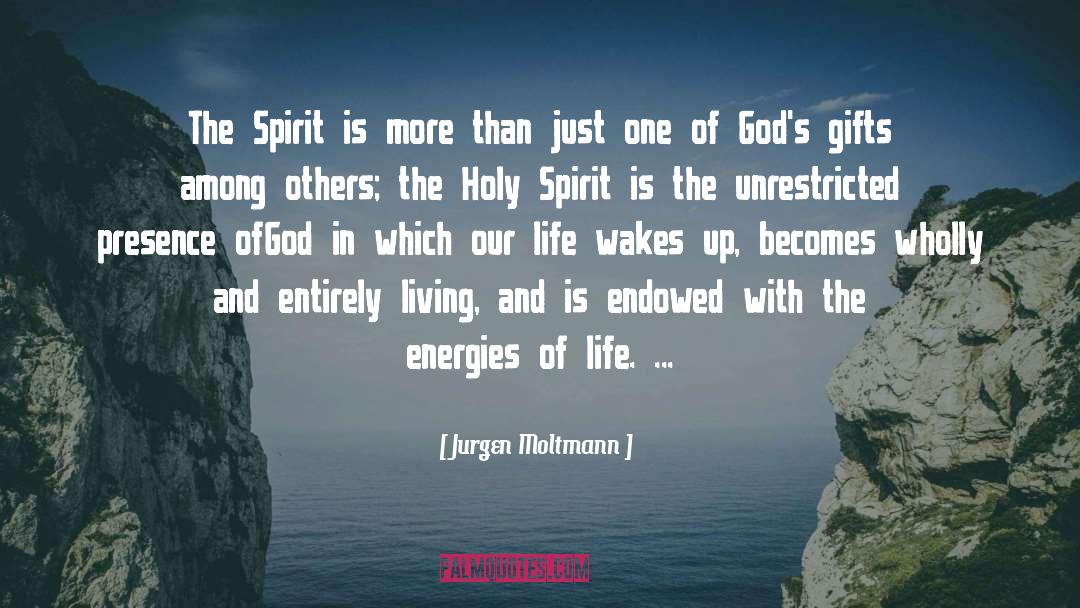 Jurgen Moltmann Quotes: The Spirit is more than