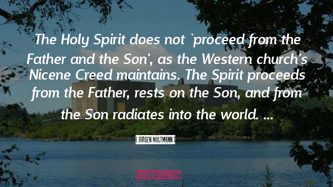 Jurgen Moltmann Quotes: The Holy Spirit does not