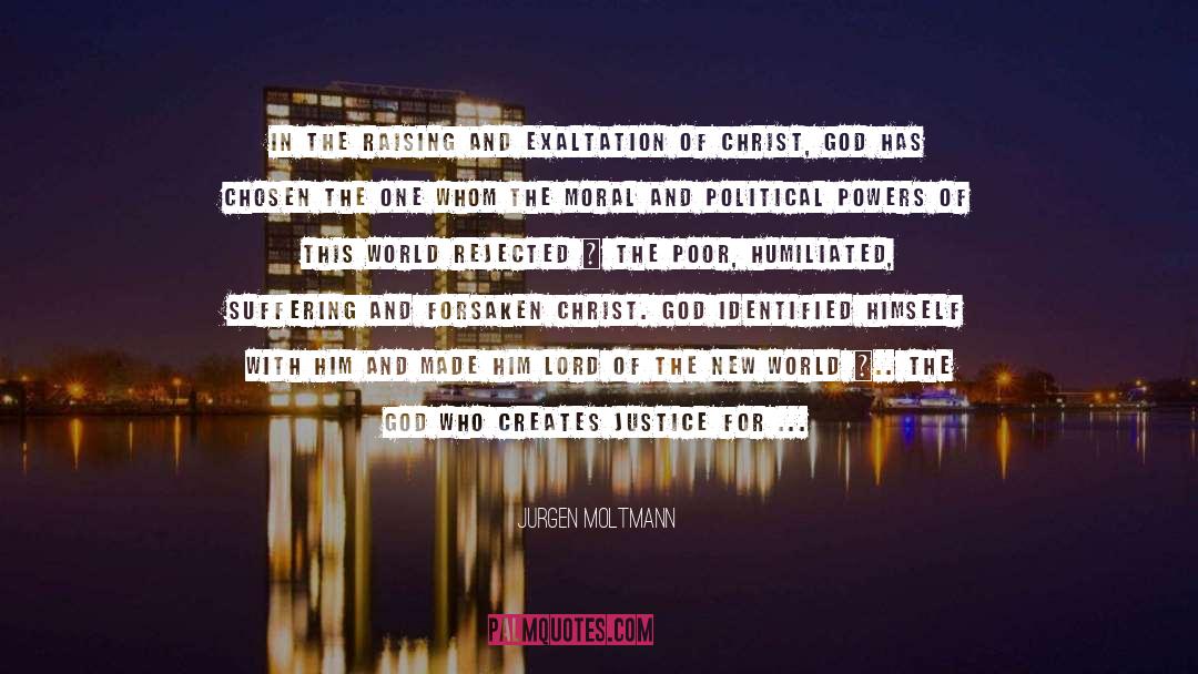 Jurgen Moltmann Quotes: In the raising and exaltation