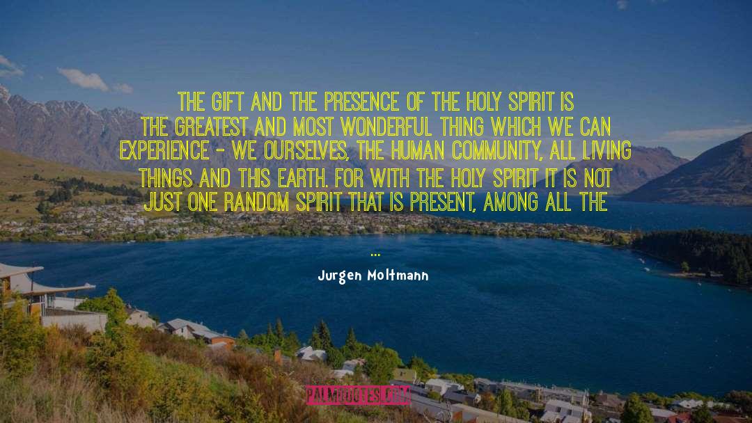 Jurgen Moltmann Quotes: The gift and the presence