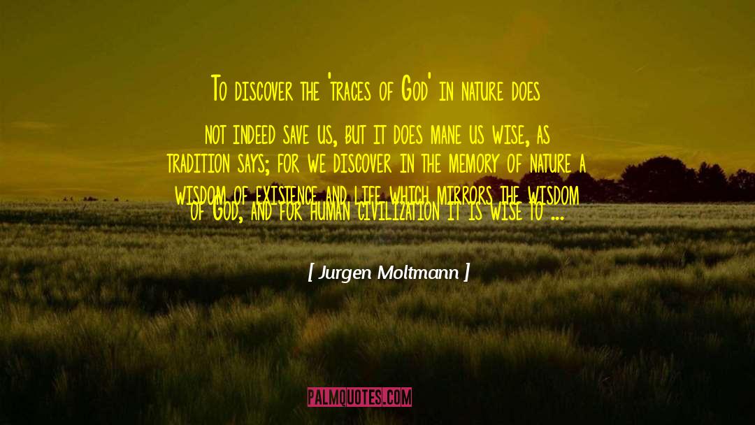Jurgen Moltmann Quotes: To discover the 'traces of
