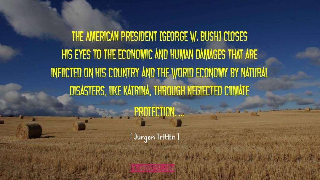 Jurgen Trittin Quotes: The American president [George W.