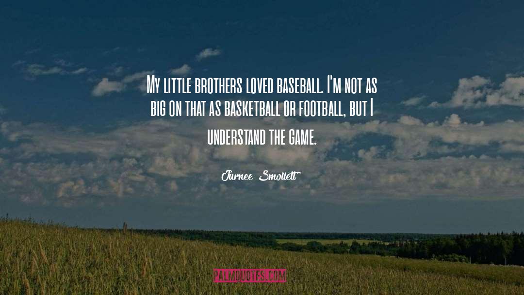 Jurnee Smollett Quotes: My little brothers loved baseball.