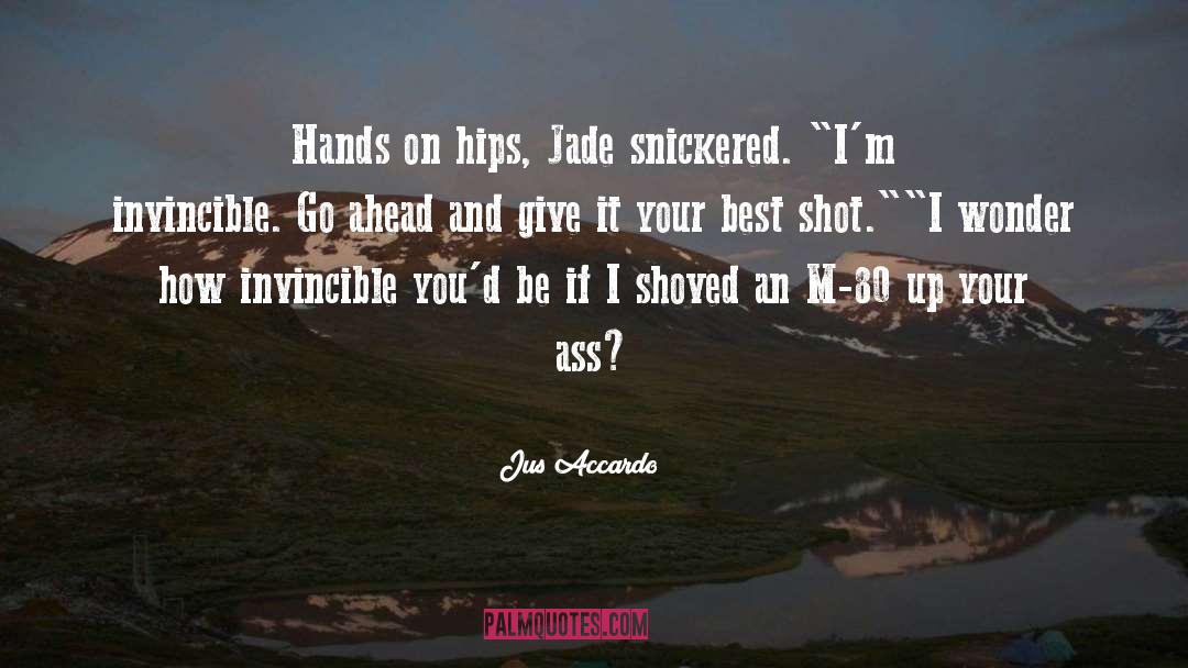 Jus Accardo Quotes: Hands on hips, Jade snickered.