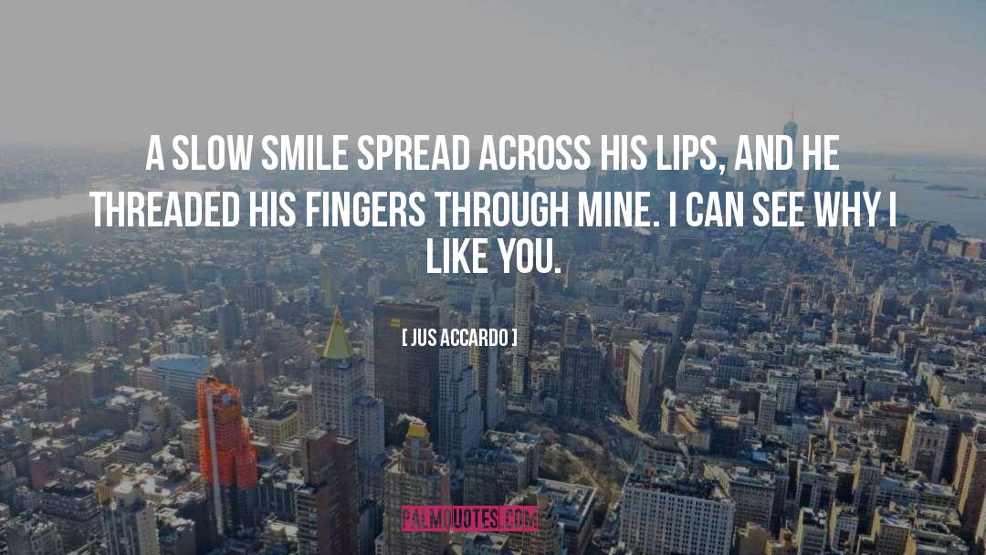 Jus Accardo Quotes: A slow smile spread across
