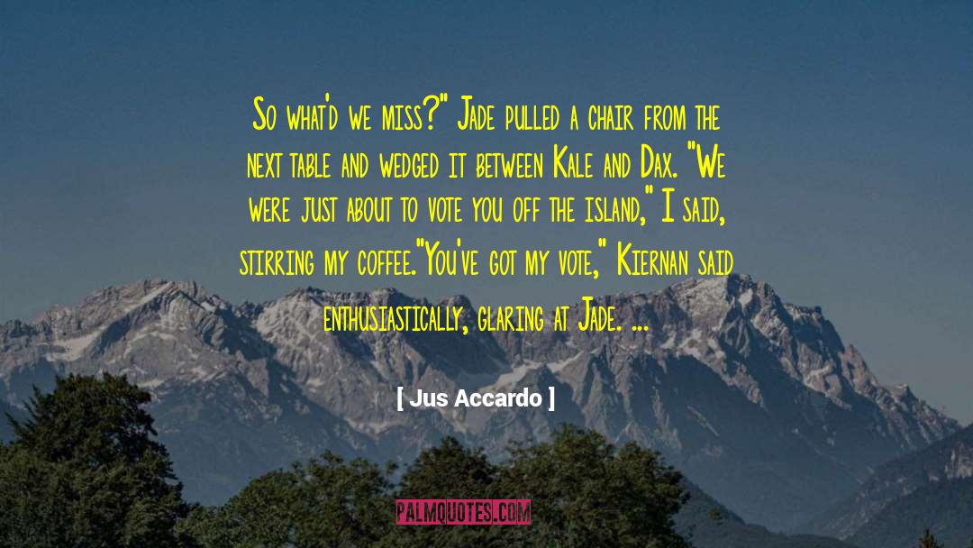 Jus Accardo Quotes: So what'd we miss?