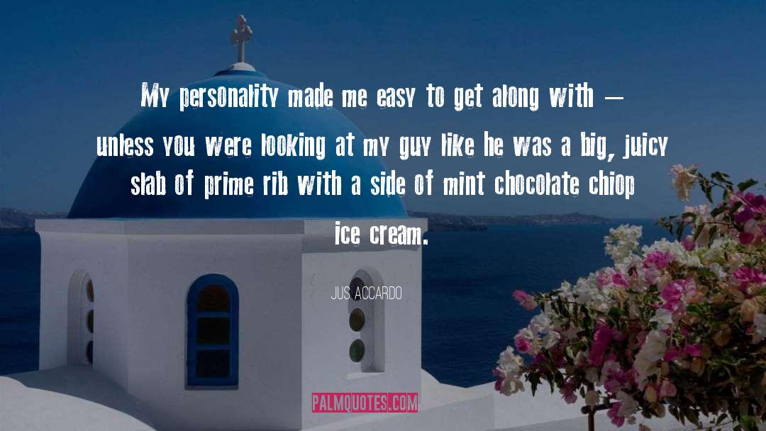 Jus Accardo Quotes: My personality made me easy