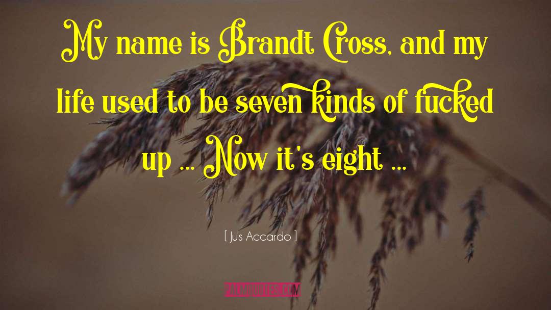 Jus Accardo Quotes: My name is Brandt Cross,