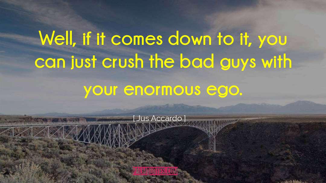Jus Accardo Quotes: Well, if it comes down