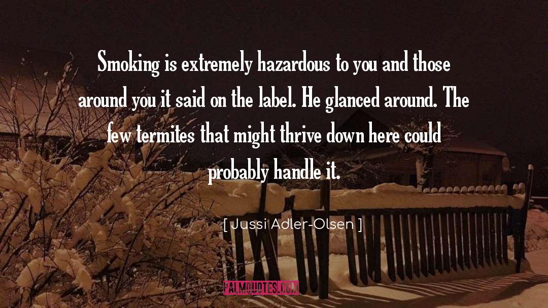 Jussi Adler-Olsen Quotes: Smoking is extremely hazardous to