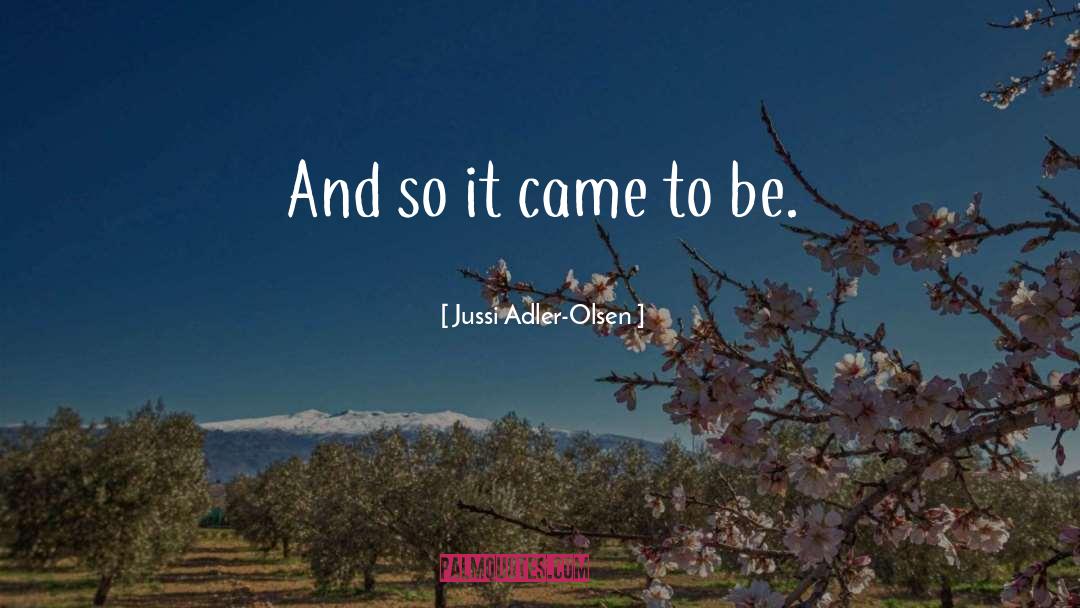 Jussi Adler-Olsen Quotes: And so it came to