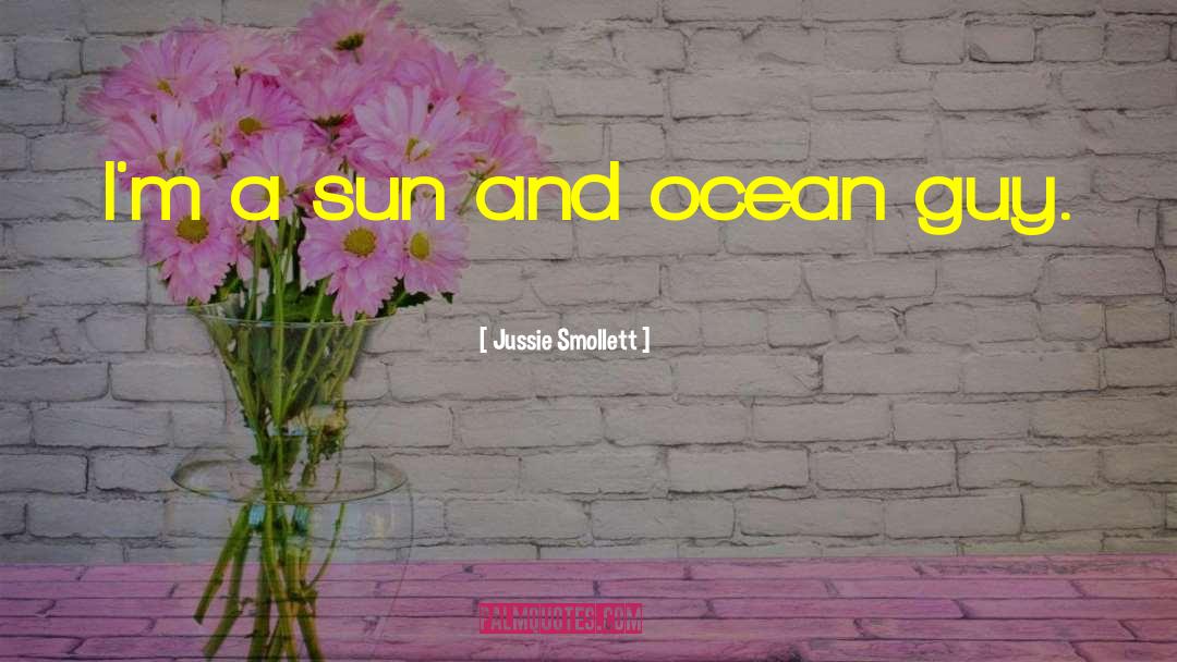 Jussie Smollett Quotes: I'm a sun and ocean