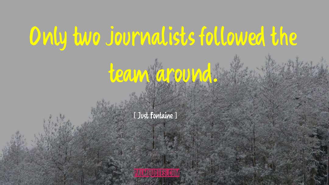 Just Fontaine Quotes: Only two journalists followed the