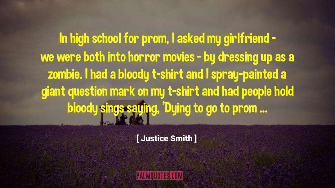 Justice Smith Quotes: In high school for prom,