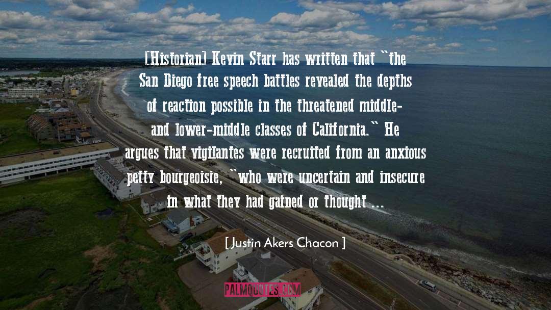 Justin Akers Chacon Quotes: [Historian] Kevin Starr has written