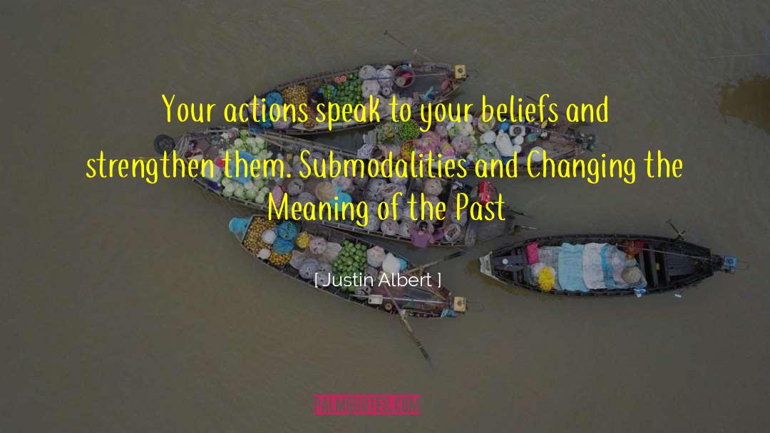 Justin Albert Quotes: Your actions speak to your