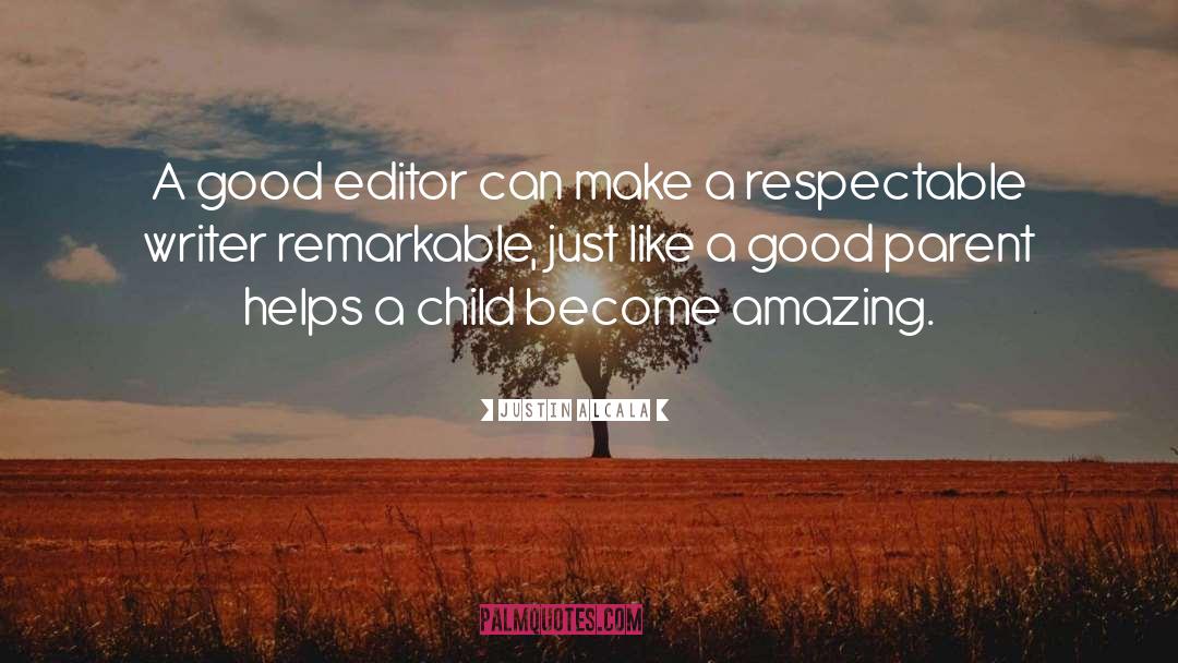 Justin Alcala Quotes: A good editor can make