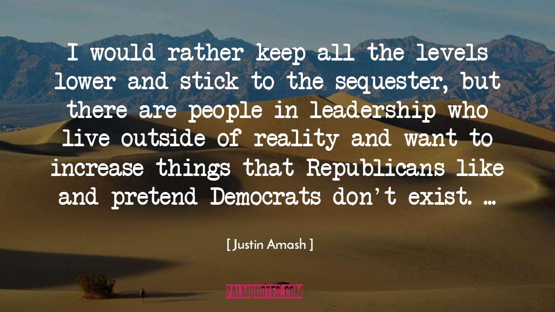 Justin Amash Quotes: I would rather keep all