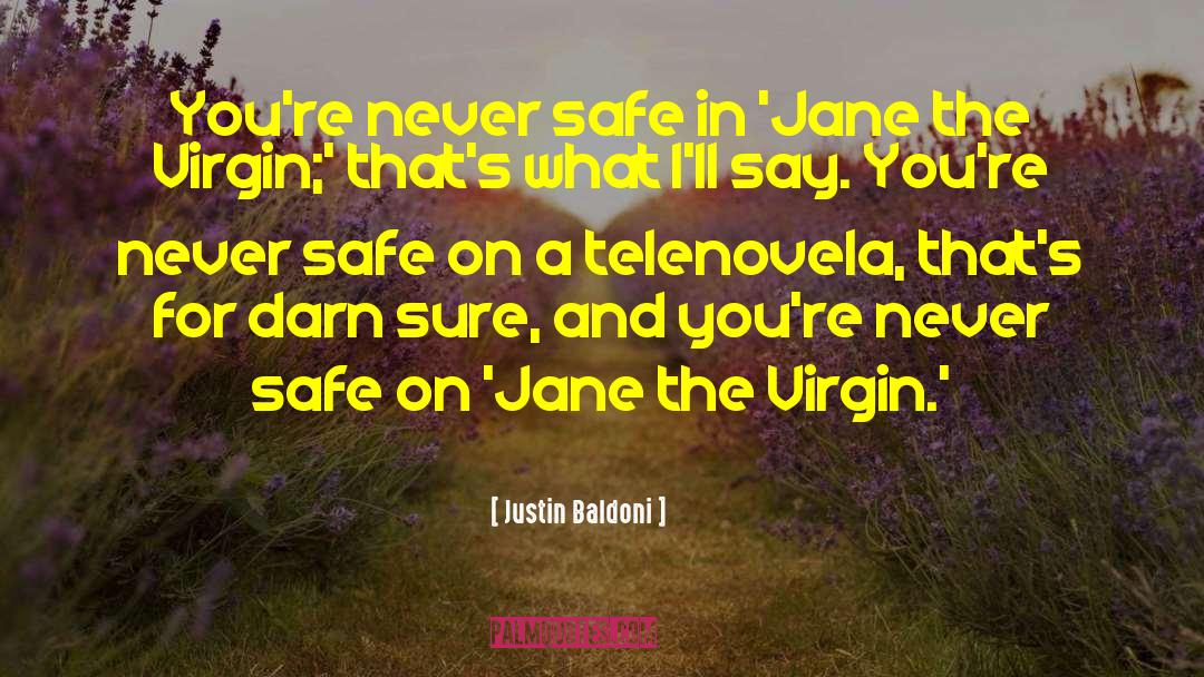 Justin Baldoni Quotes: You're never safe in 'Jane