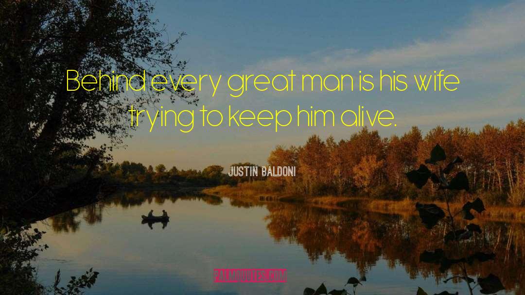 Justin Baldoni Quotes: Behind every great man is