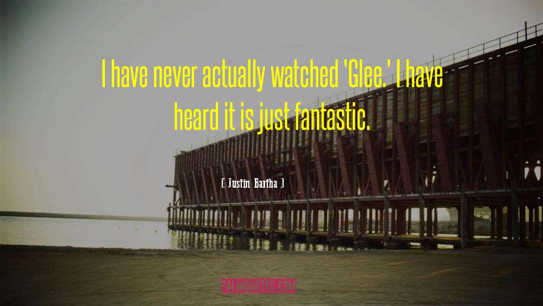 Justin Bartha Quotes: I have never actually watched