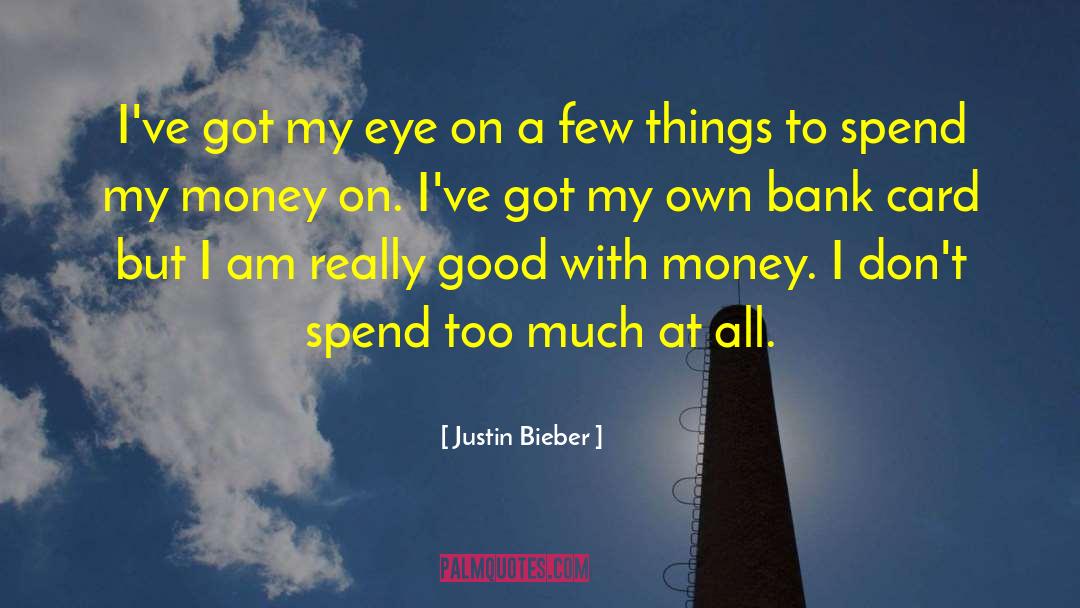 Justin Bieber Quotes: I've got my eye on
