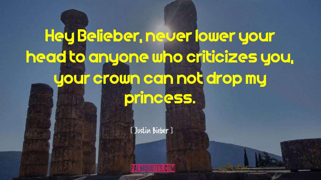 Justin Bieber Quotes: Hey Belieber, never lower your