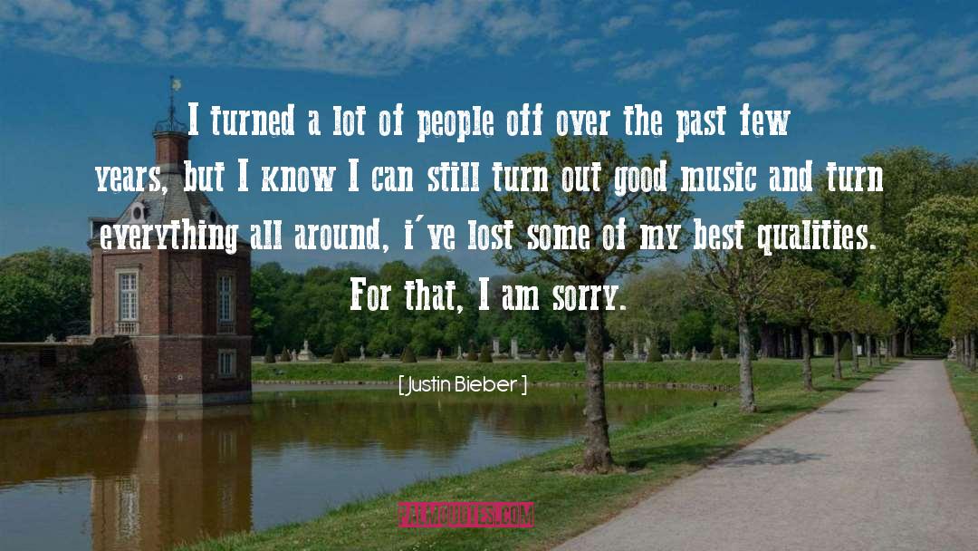 Justin Bieber Quotes: I turned a lot of