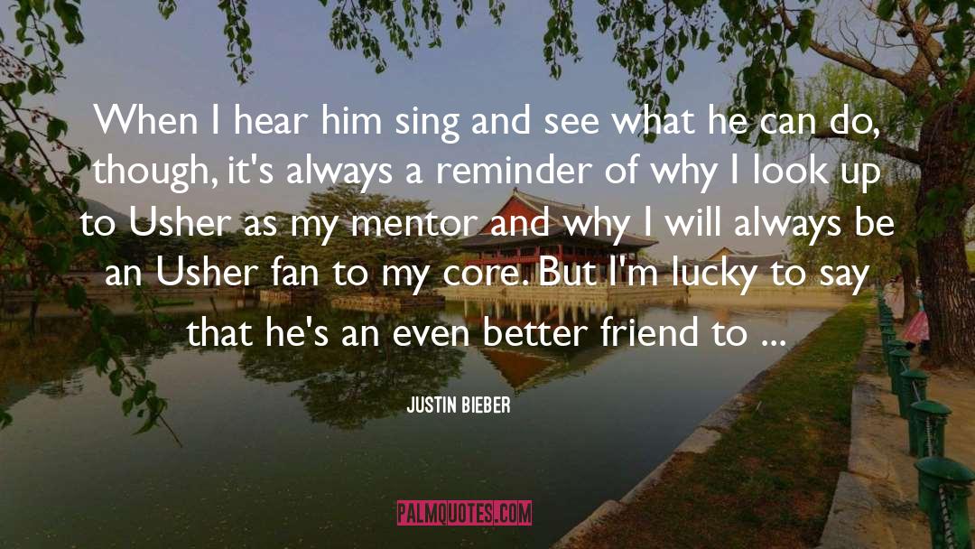 Justin Bieber Quotes: When I hear him sing