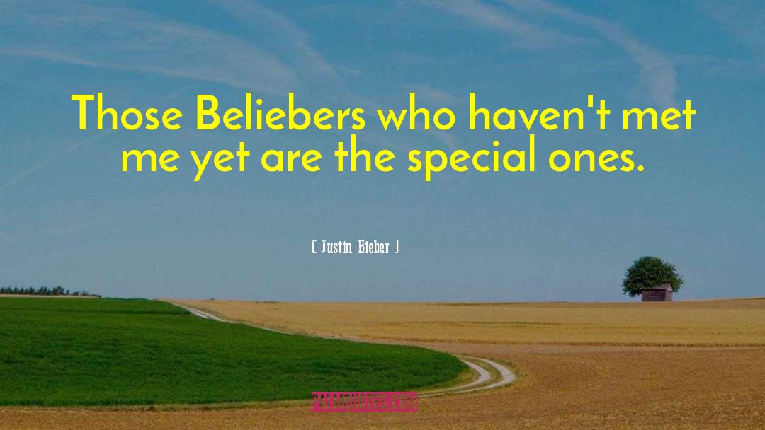 Justin Bieber Quotes: Those Beliebers who haven't met