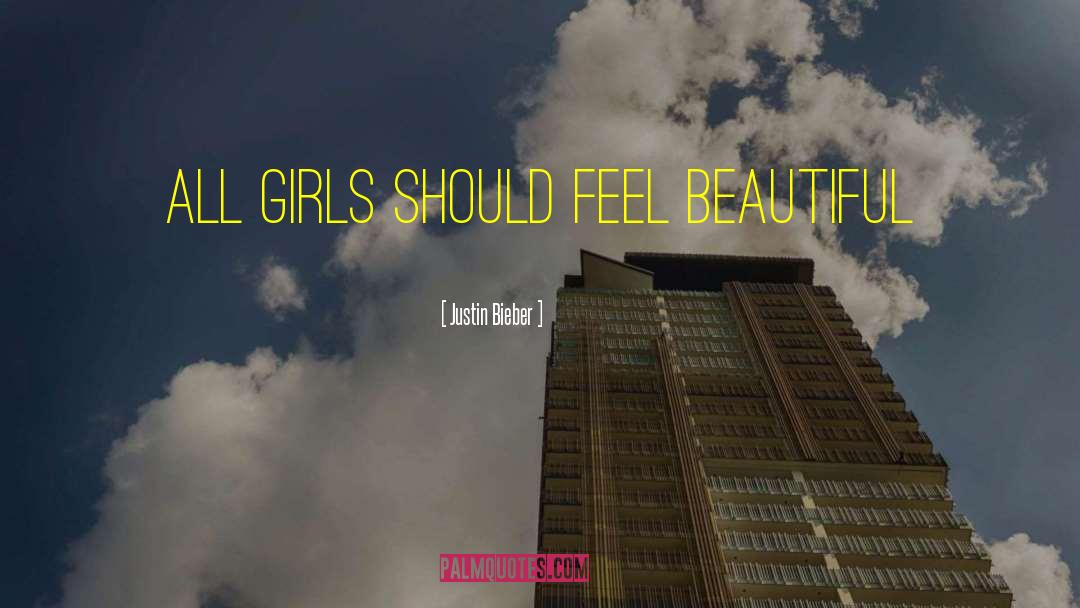 Justin Bieber Quotes: All girls should feel beautiful