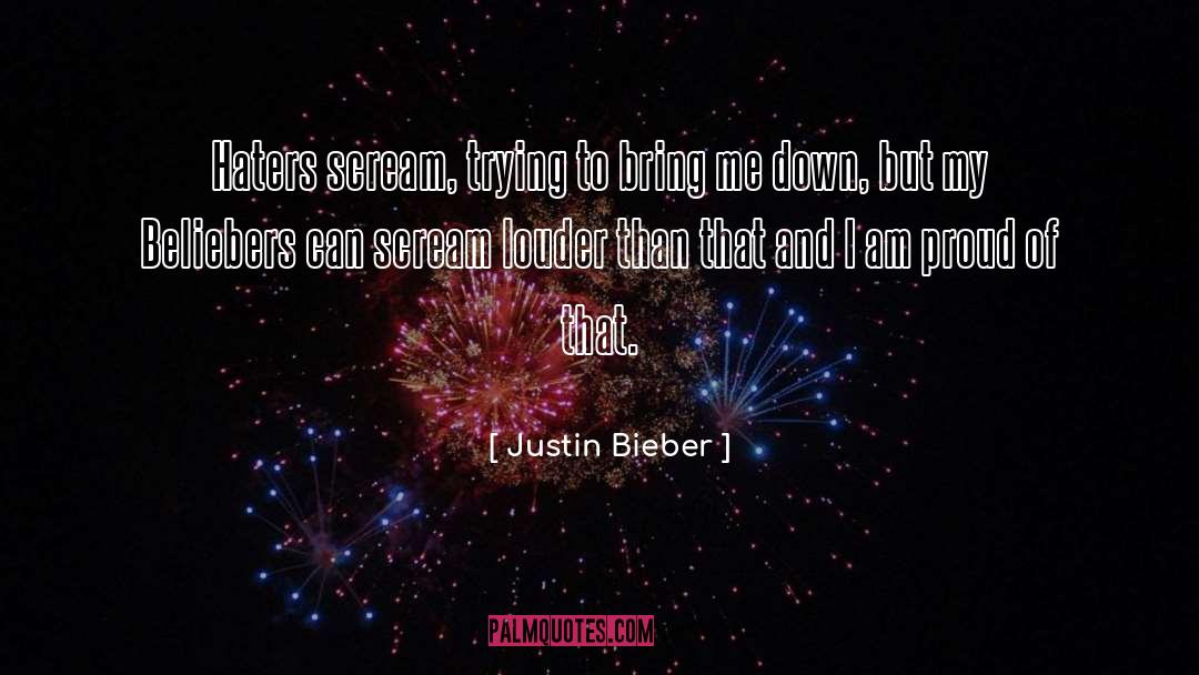 Justin Bieber Quotes: Haters scream, trying to bring