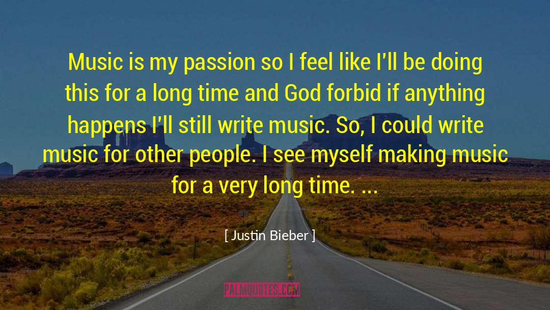 Justin Bieber Quotes: Music is my passion so