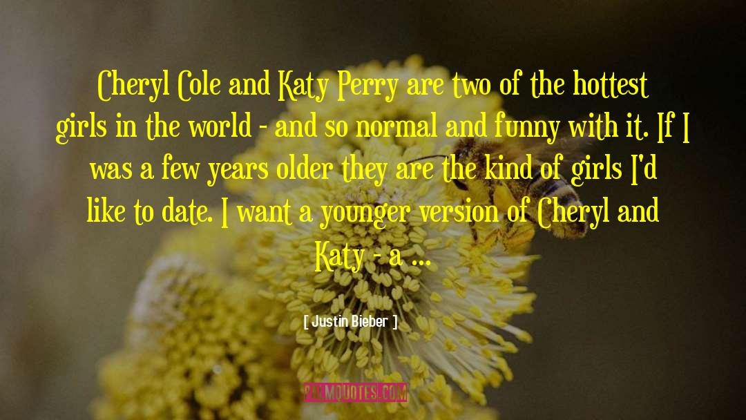 Justin Bieber Quotes: Cheryl Cole and Katy Perry