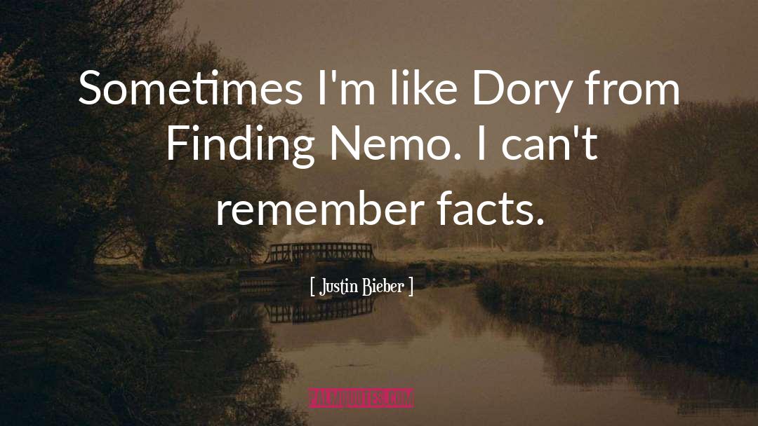 Justin Bieber Quotes: Sometimes I'm like Dory from