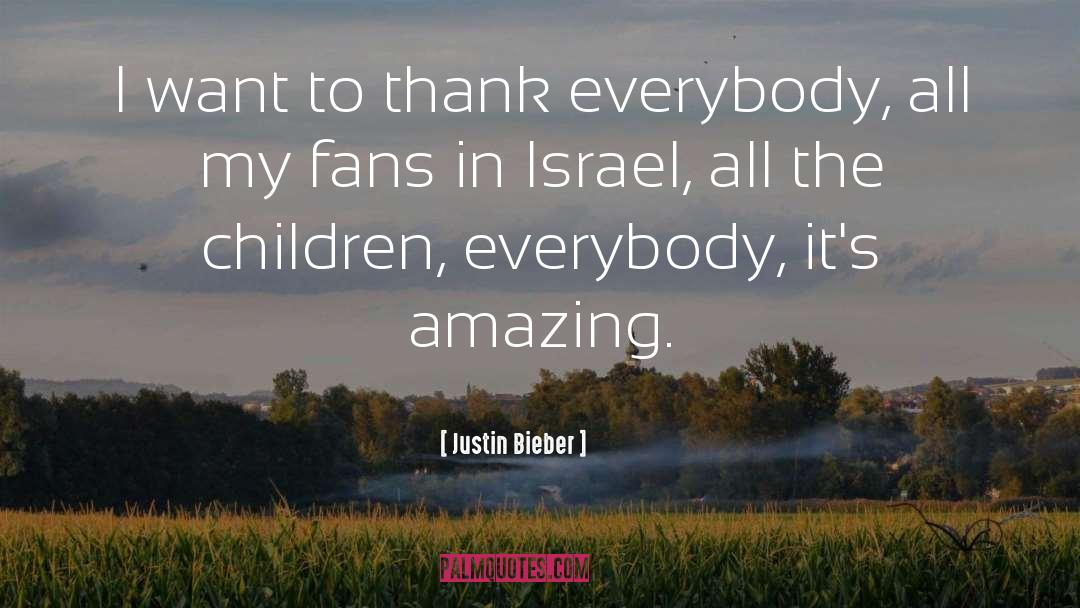 Justin Bieber Quotes: I want to thank everybody,
