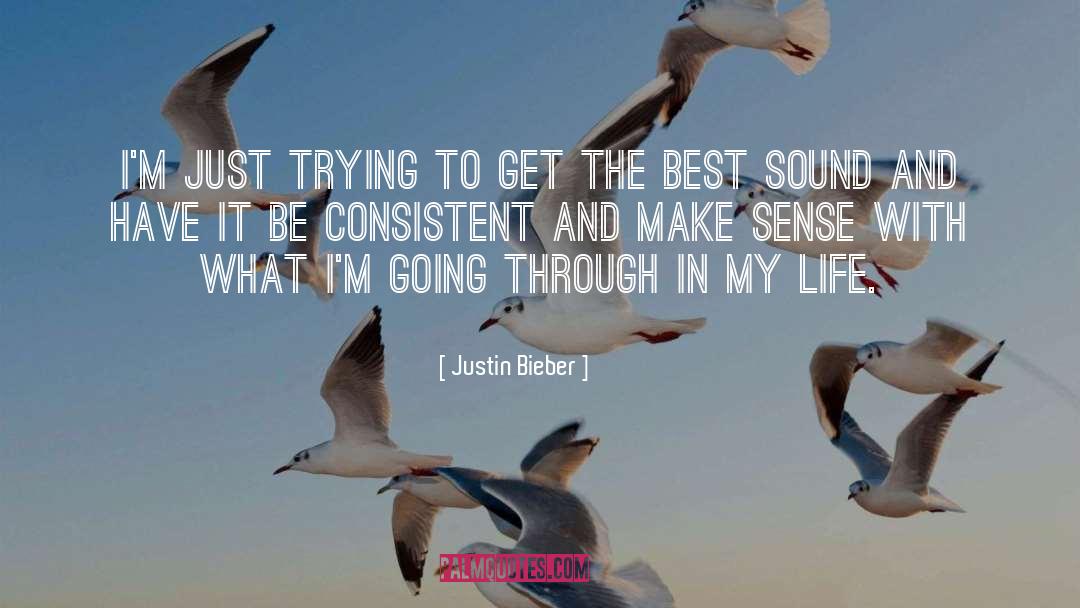 Justin Bieber Quotes: I'm just trying to get