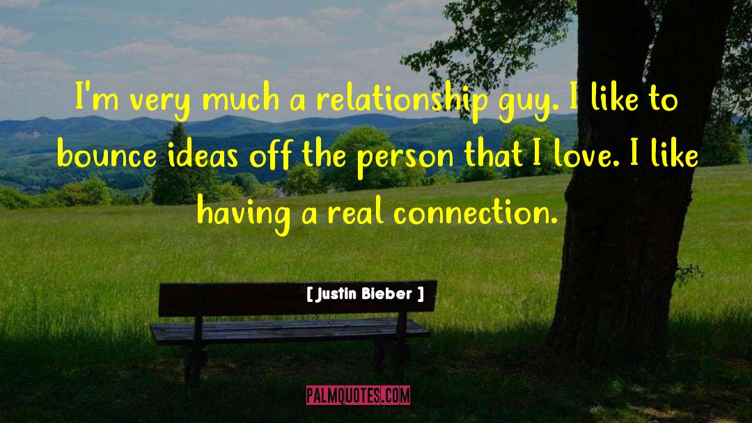 Justin Bieber Quotes: I'm very much a relationship