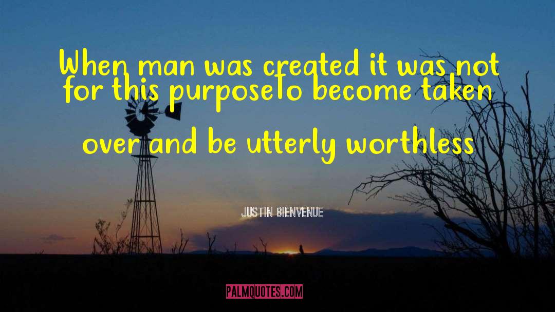 Justin Bienvenue Quotes: When man was created it