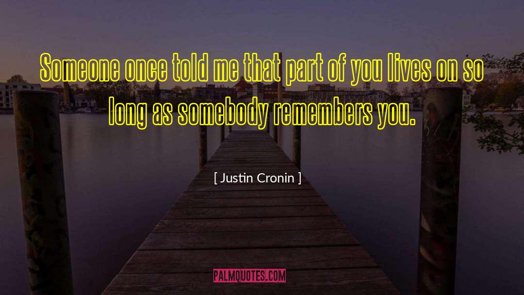 Justin Cronin Quotes: Someone once told me that