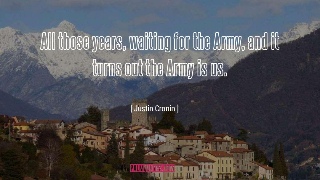 Justin Cronin Quotes: All those years, waiting for