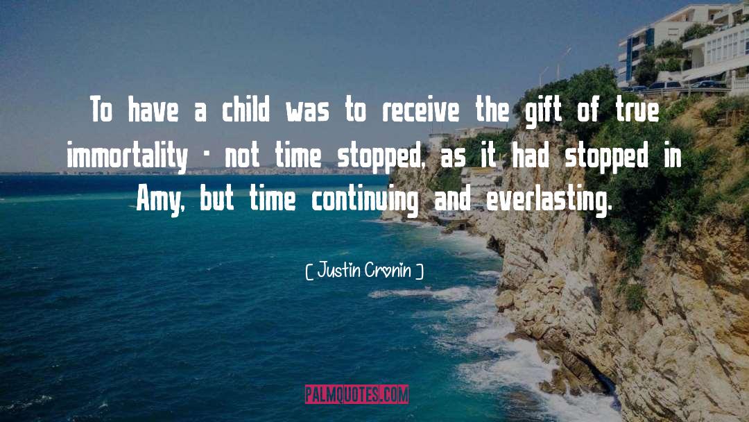 Justin Cronin Quotes: To have a child was