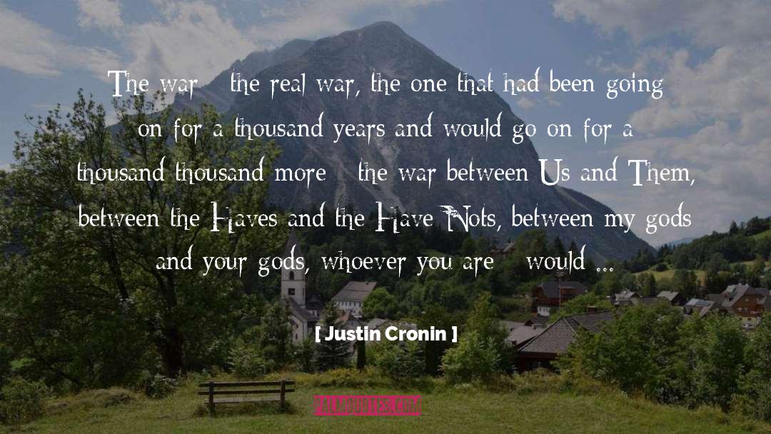 Justin Cronin Quotes: The war - the real