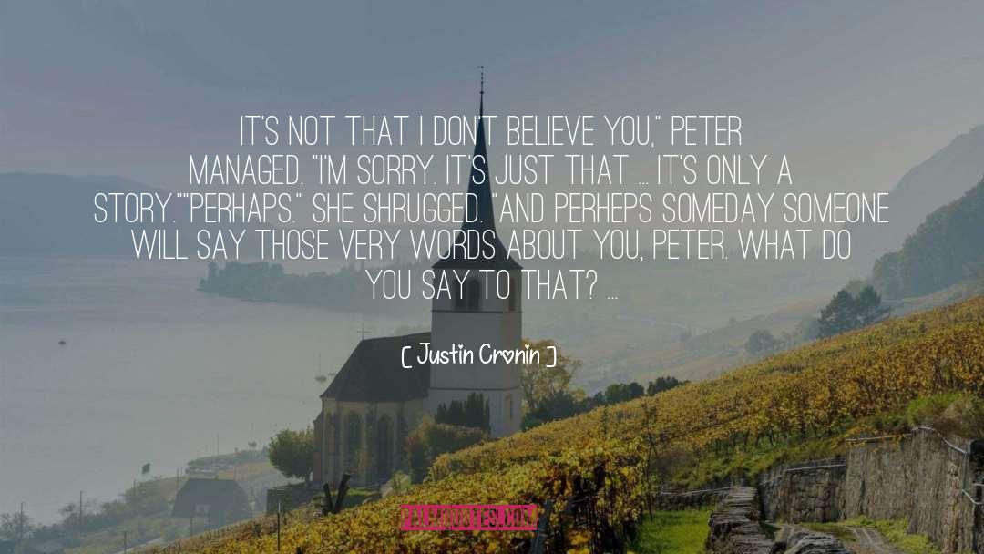 Justin Cronin Quotes: It's not that I don't